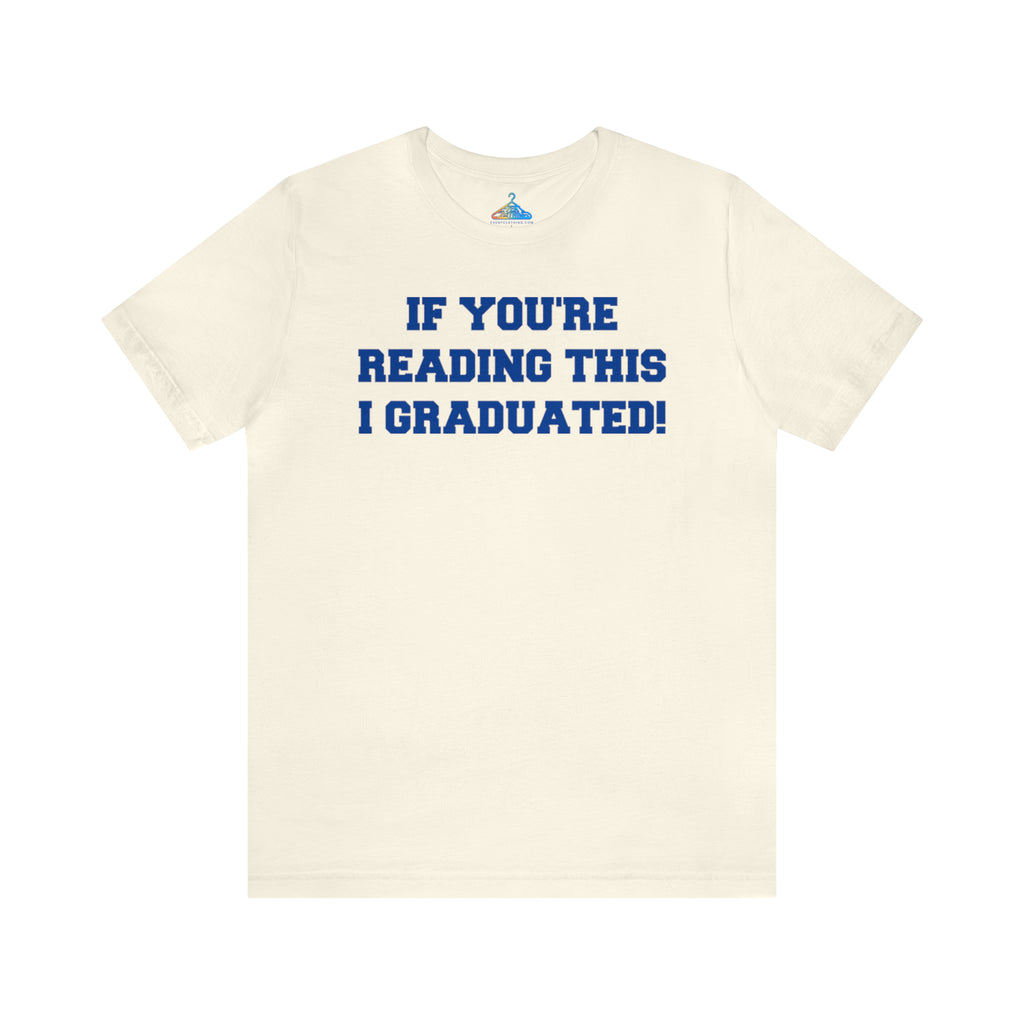 If Youre Reading This I Graduated T-Shirt - Eventclothing.com