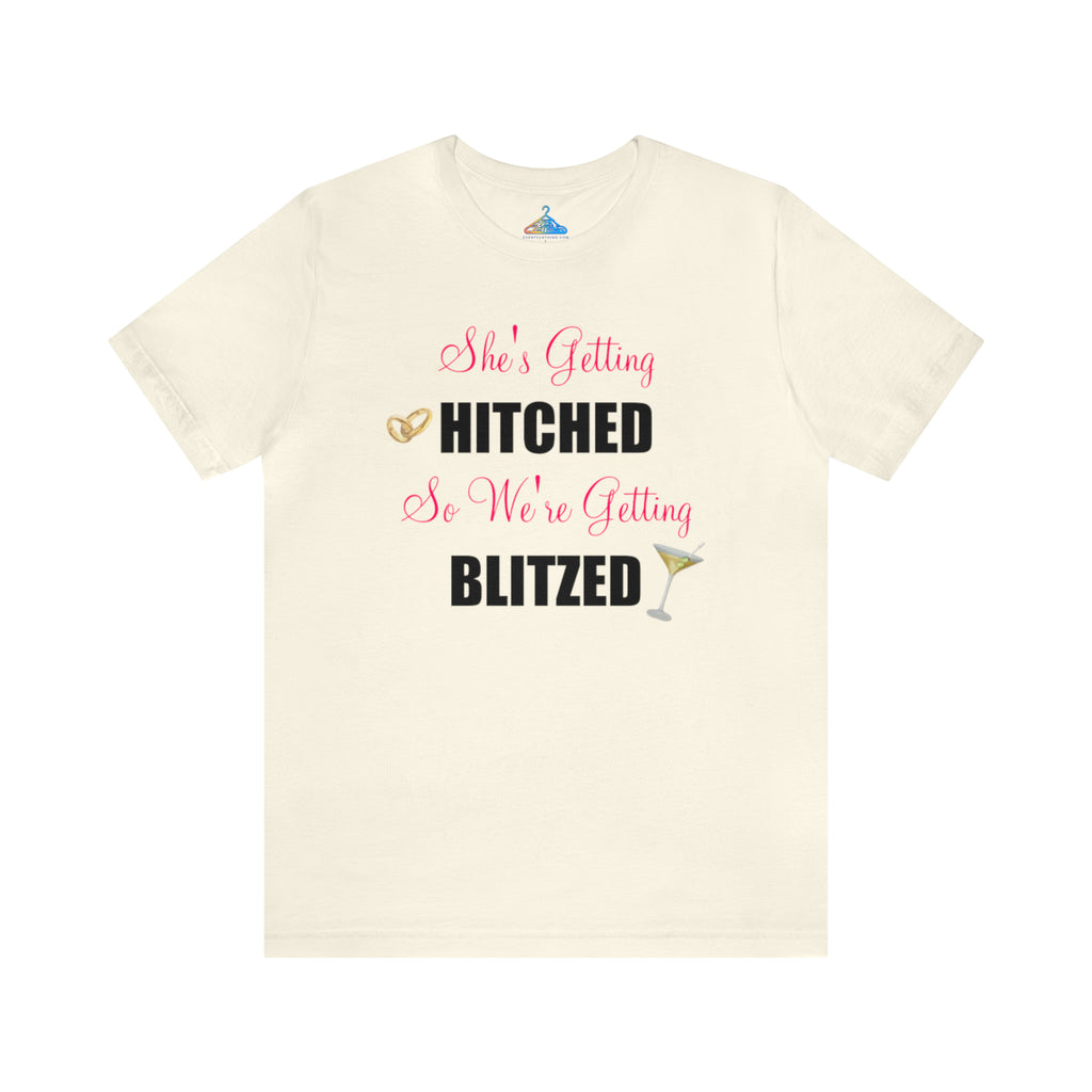 Shes Getting Hitched Were Getting Blitzed T-Shirt - Eventclothing.com