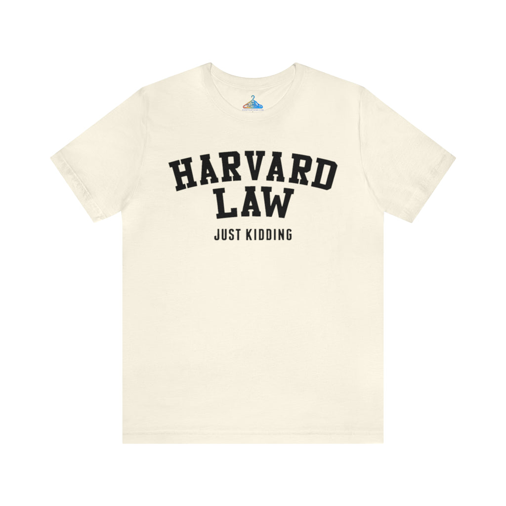 Harvard Law Just Kidding T-Shirt - Eventclothing.com