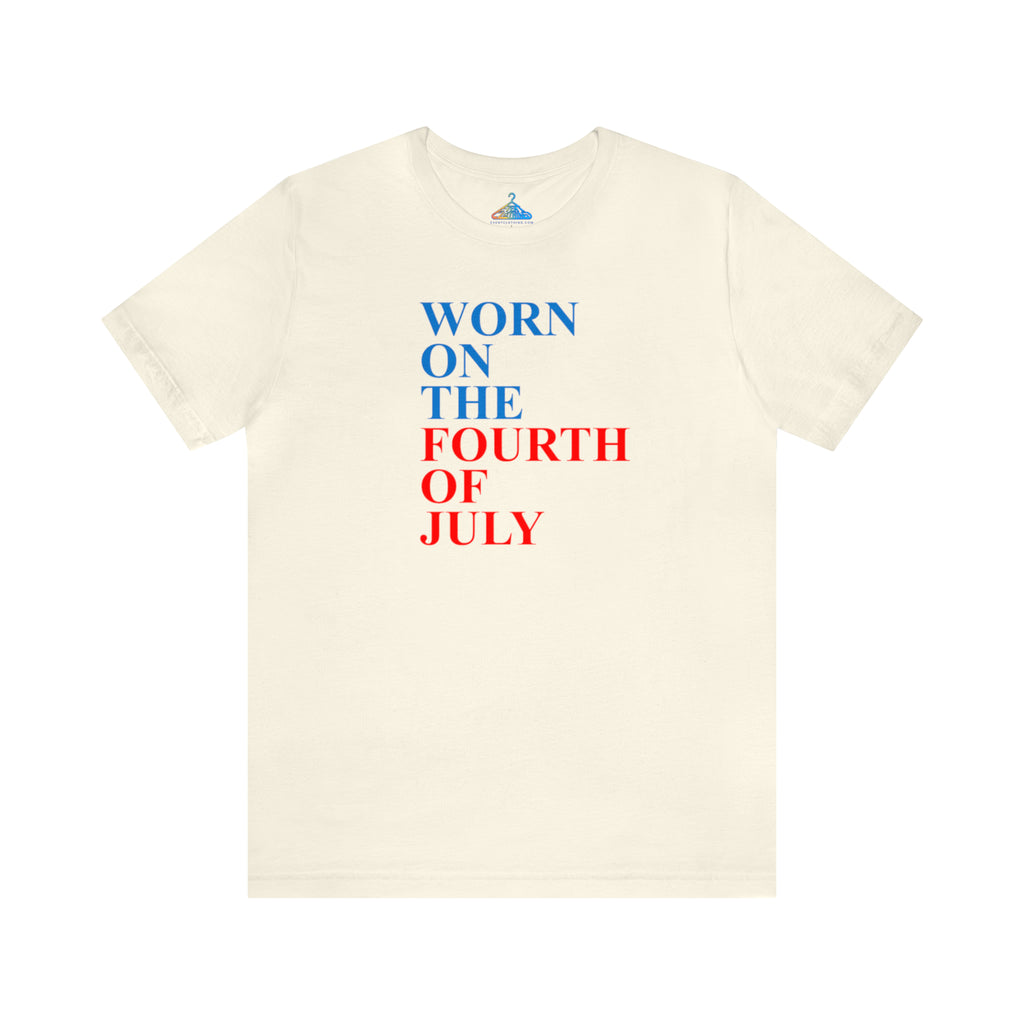 Worn on The Fourth of July T-Shirt - Eventclothing.com