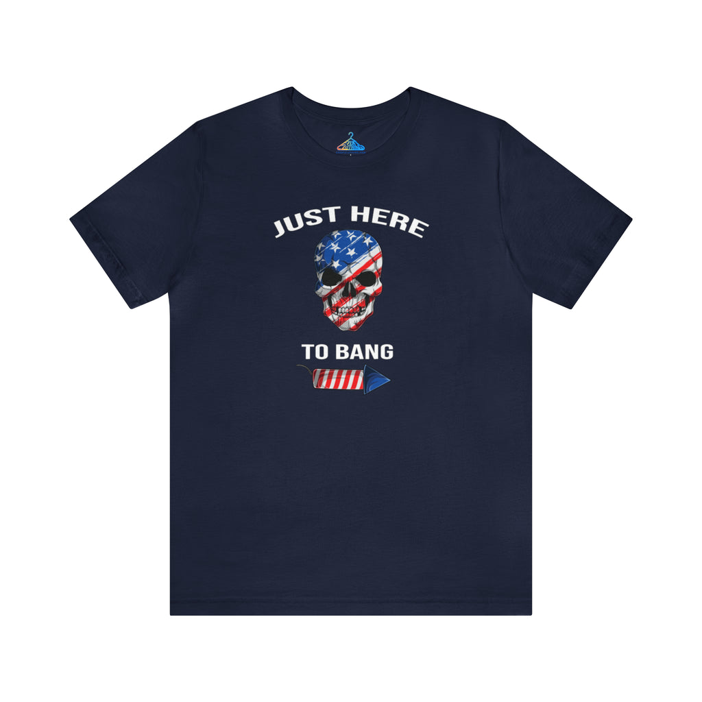 Just Here To Bang Skull T-Shirt - Eventclothing.com