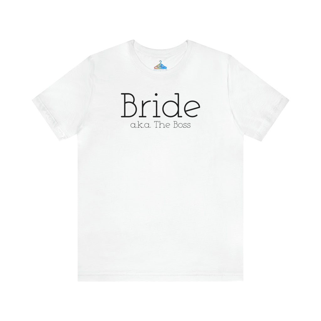 Bride aka The Boss T-Shirt - Eventclothing.com