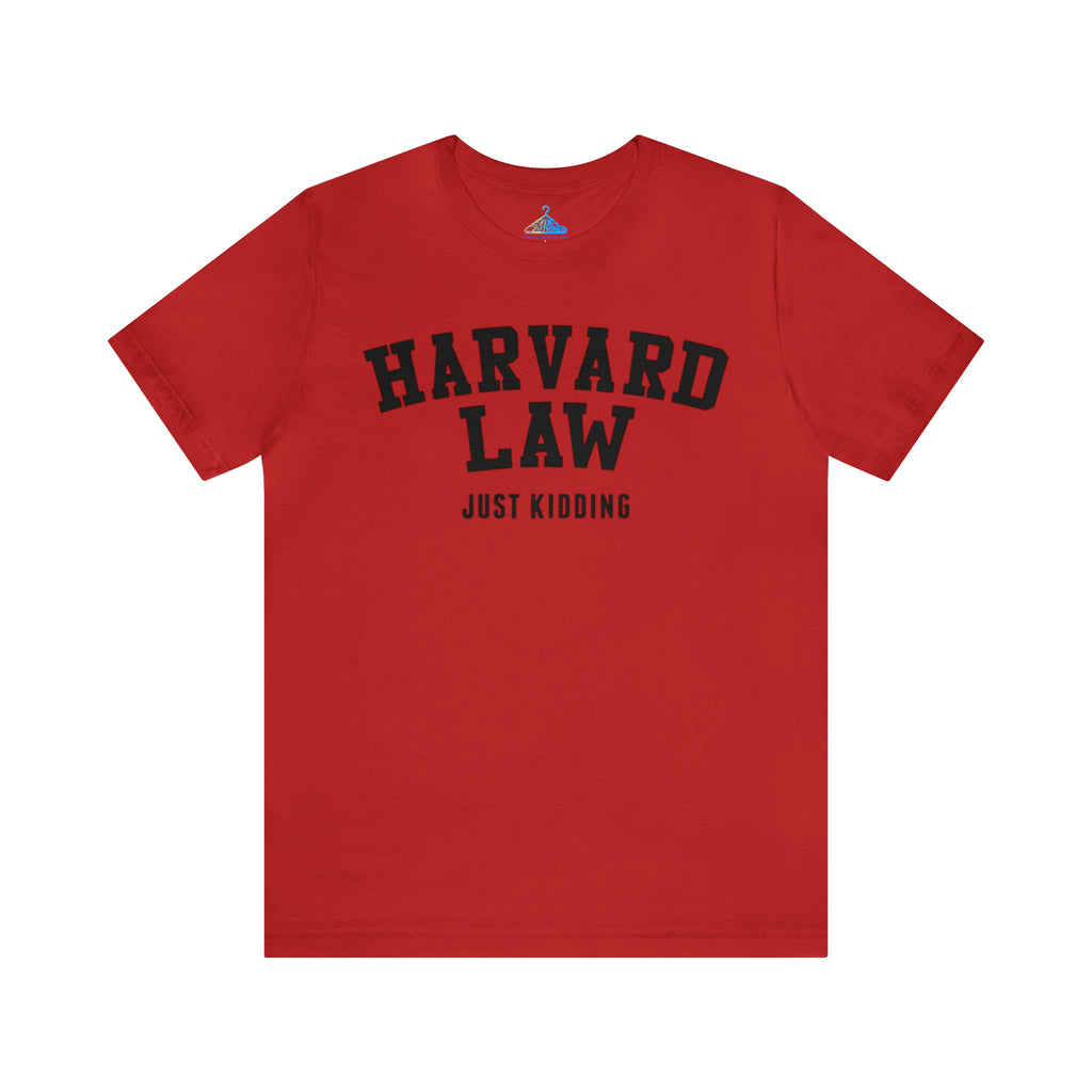 Harvard Law Just Kidding T-Shirt - Eventclothing.com