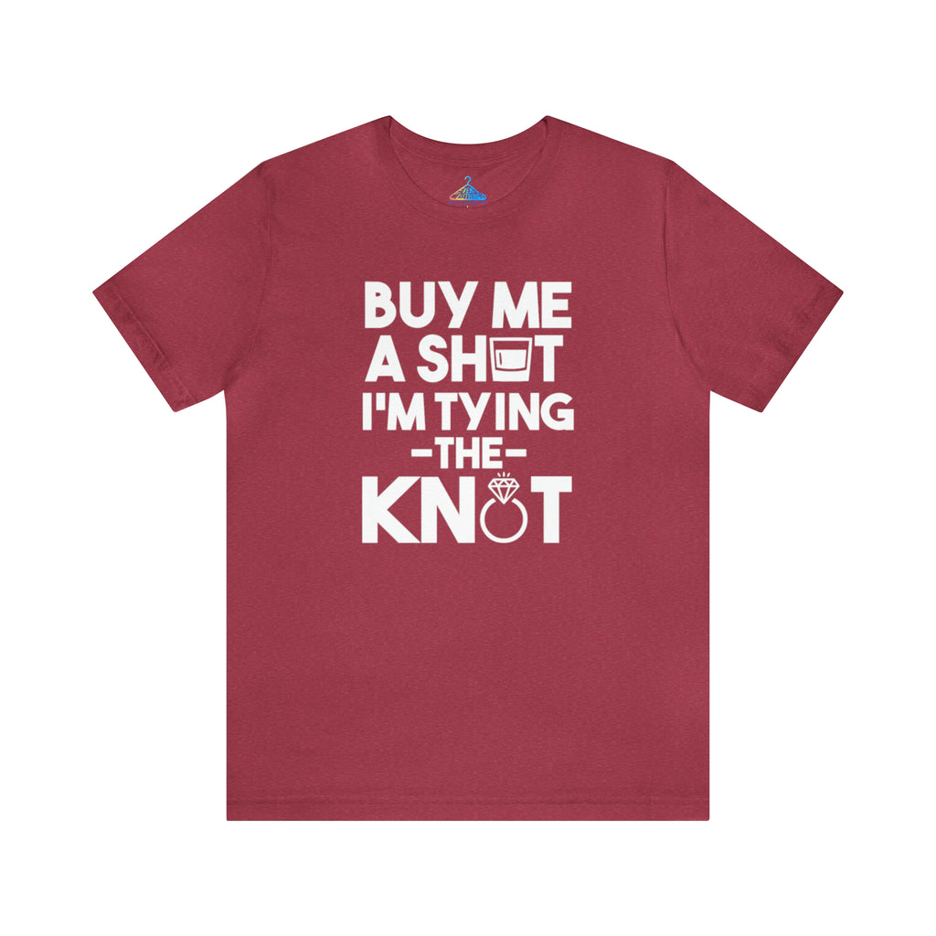 Buy Me A Shot Im Tying The Knot T-Shirt - Eventclothing.com