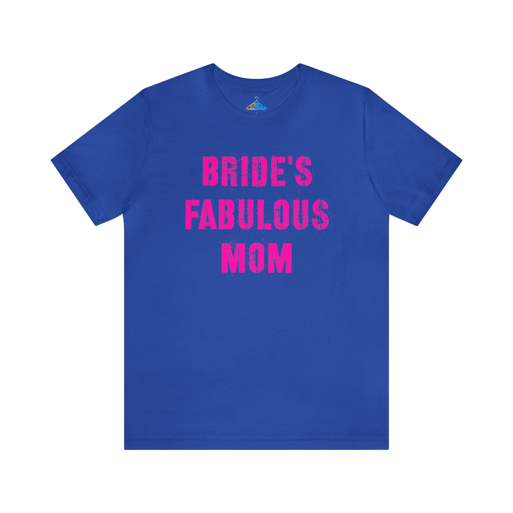 Brides Fabulous Mom T-Shirt - Eventclothing.com