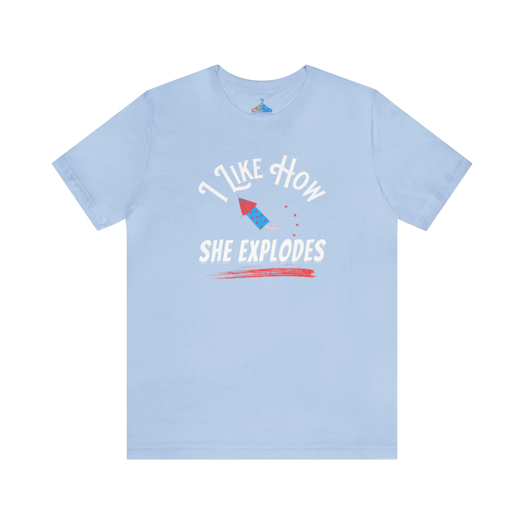 I Like How She Expoldes T-Shirt - Eventclothing.com