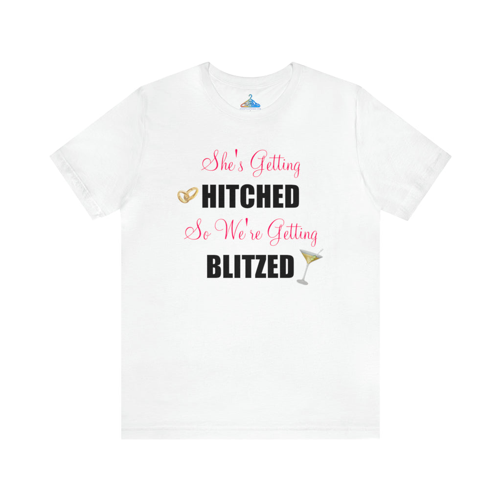 Shes Getting Hitched Were Getting Blitzed T-Shirt - Eventclothing.com