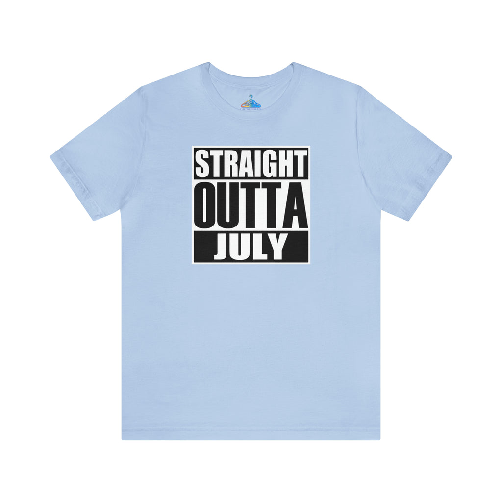 Straight Outta July T-Shirt - Eventclothing.com