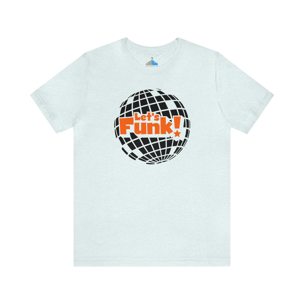 Lets Funk T-Shirt - Eventclothing.com