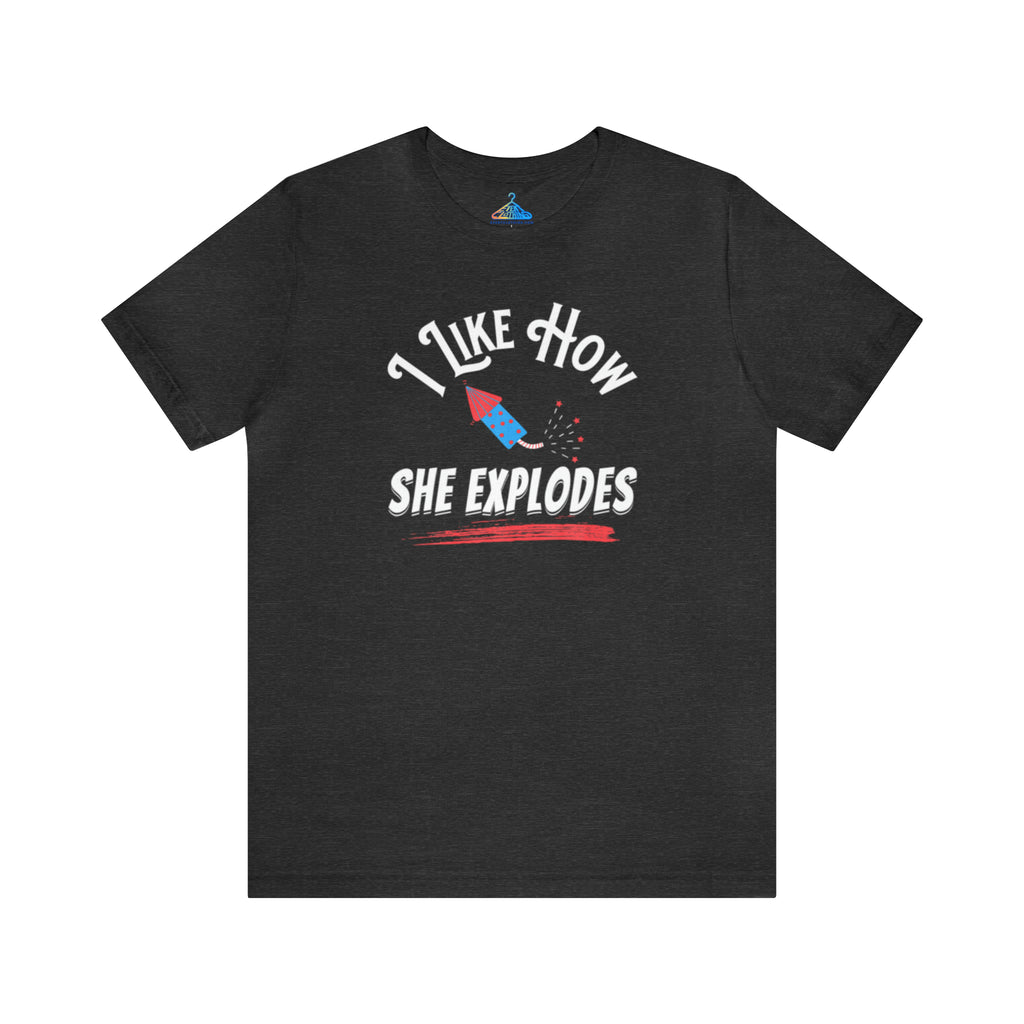 I Like How She Expoldes T-Shirt - Eventclothing.com