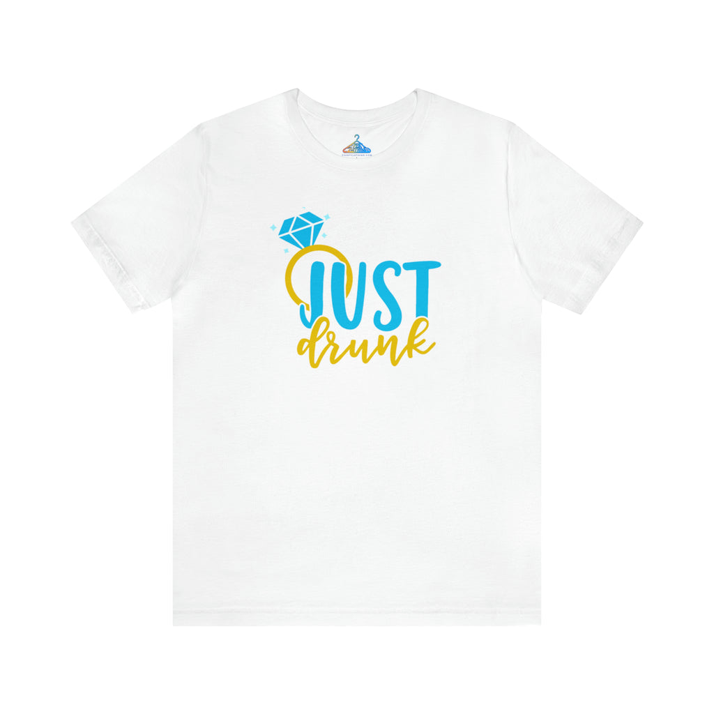 Just Drunk T-Shirt - Eventclothing.com