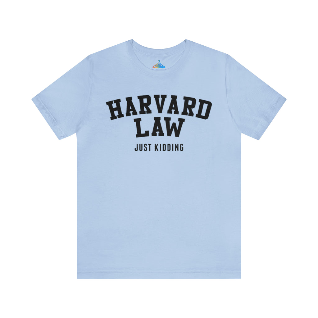 Harvard Law Just Kidding T-Shirt - Eventclothing.com