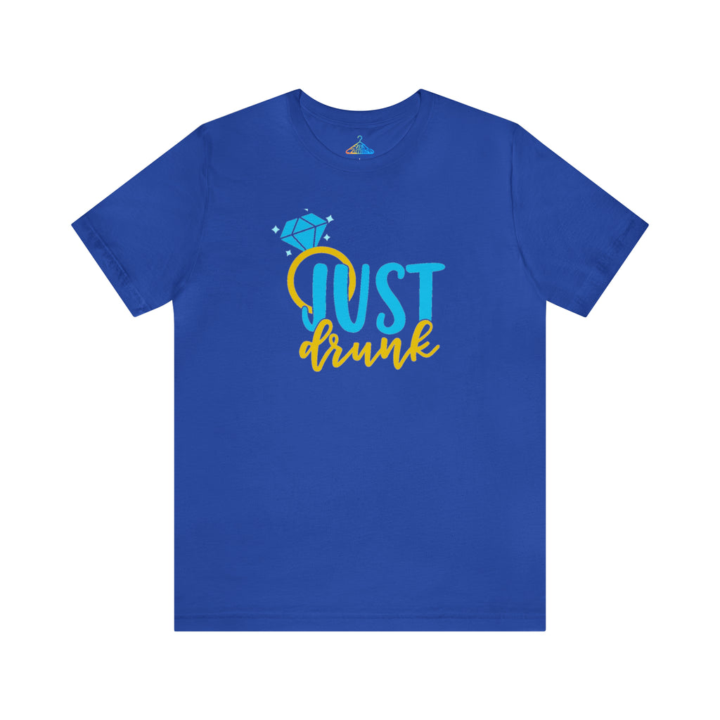 Just Drunk T-Shirt - Eventclothing.com