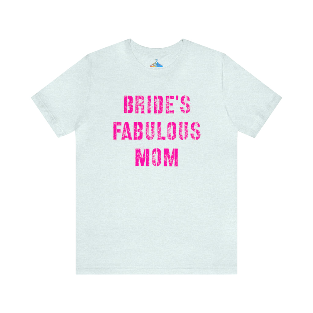 Brides Fabulous Mom T-Shirt - Eventclothing.com