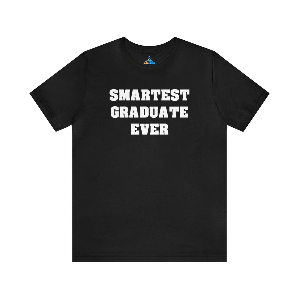 Smartest Graduate Ever T-Shirt - Eventclothing.com