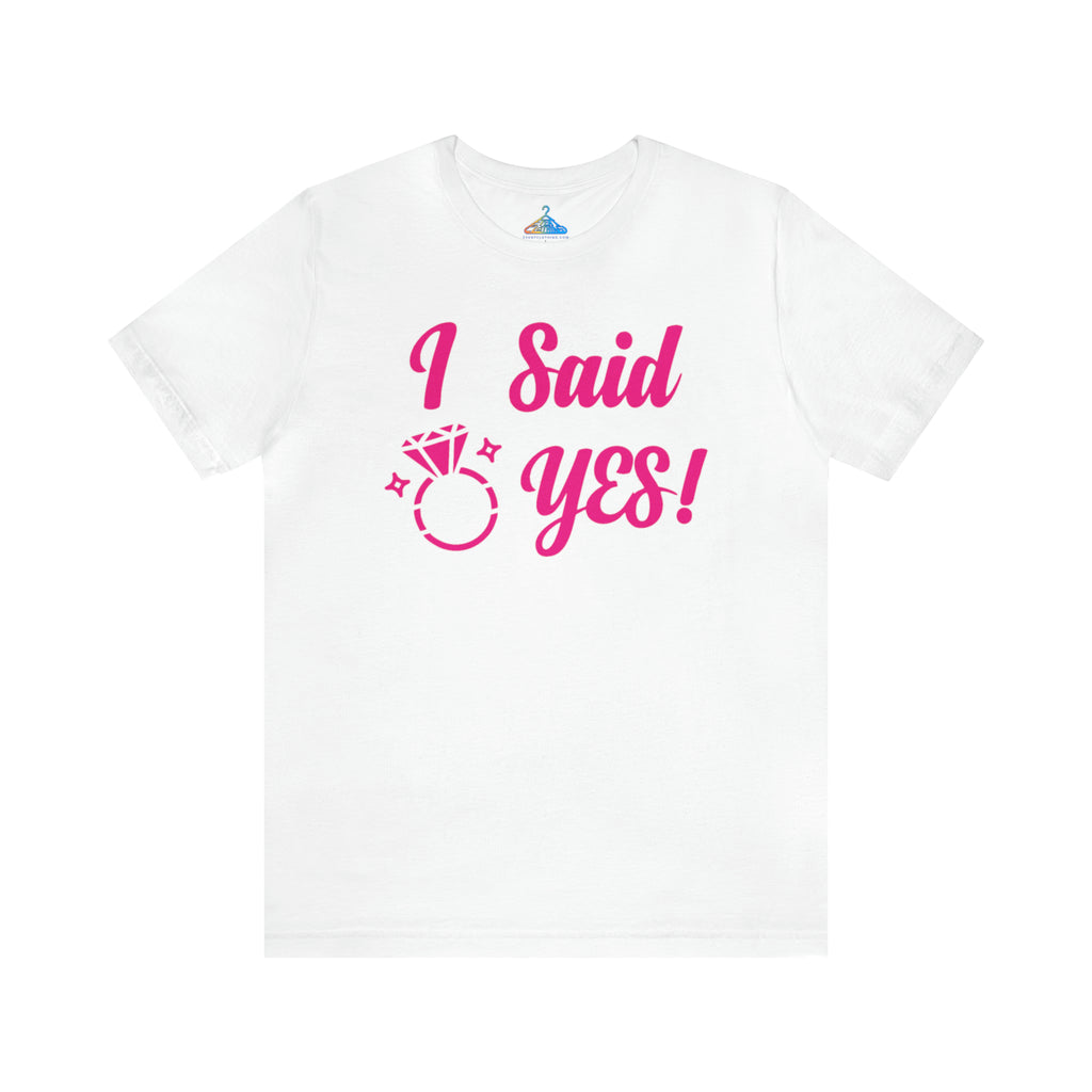 I Said Yes T-Shirt - Eventclothing.com