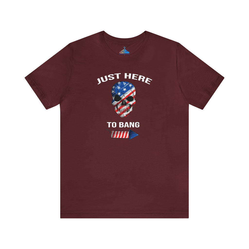 Just Here To Bang Skull T-Shirt - Eventclothing.com