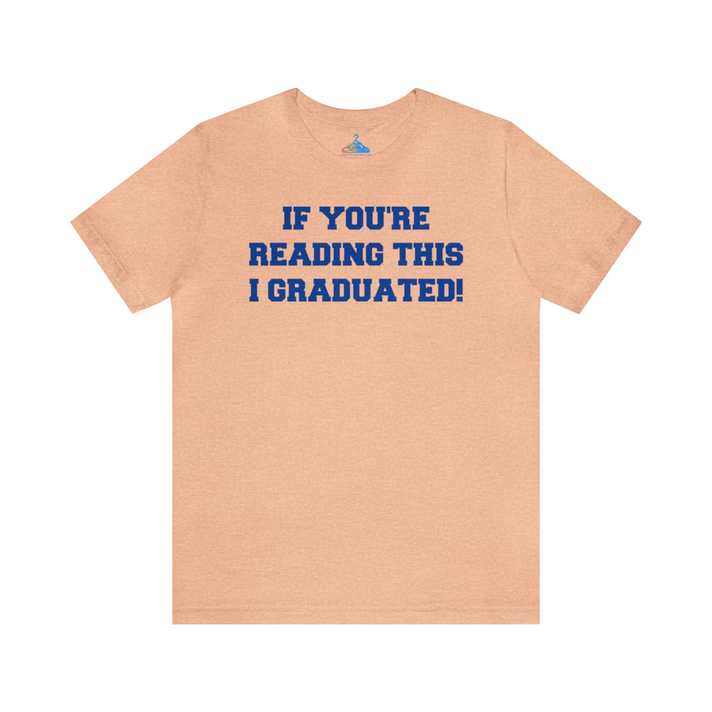 If Youre Reading This I Graduated T-Shirt - Eventclothing.com