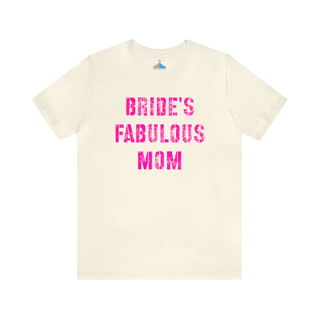 Brides Fabulous Mom T-Shirt - Eventclothing.com