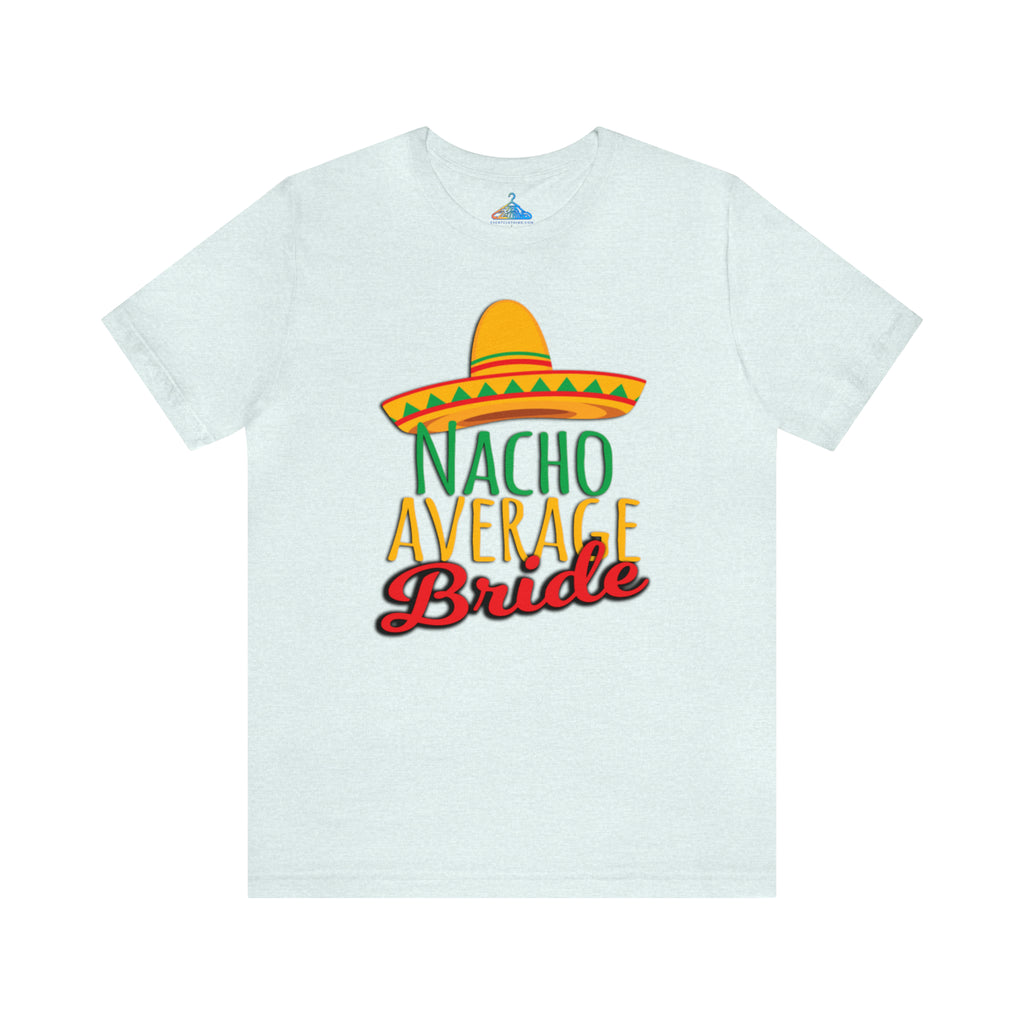 Nacho Average Bride T-Shirt - Eventclothing.com