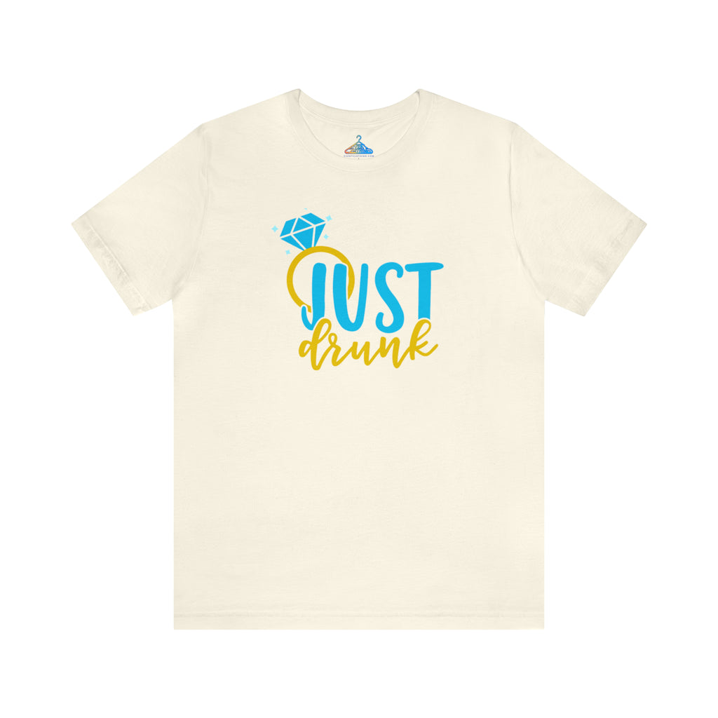 Just Drunk T-Shirt - Eventclothing.com