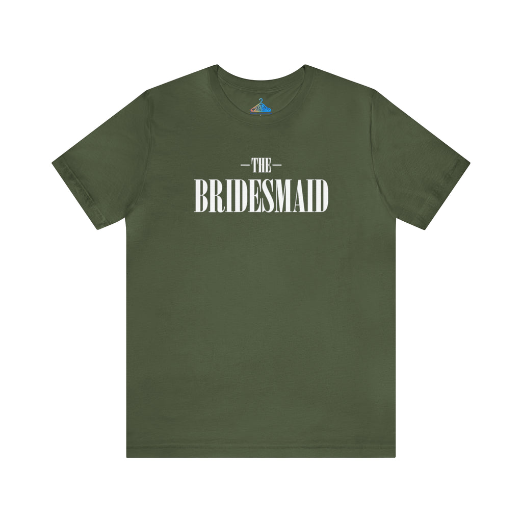 The Bridesmaid T-Shirt - Eventclothing.com