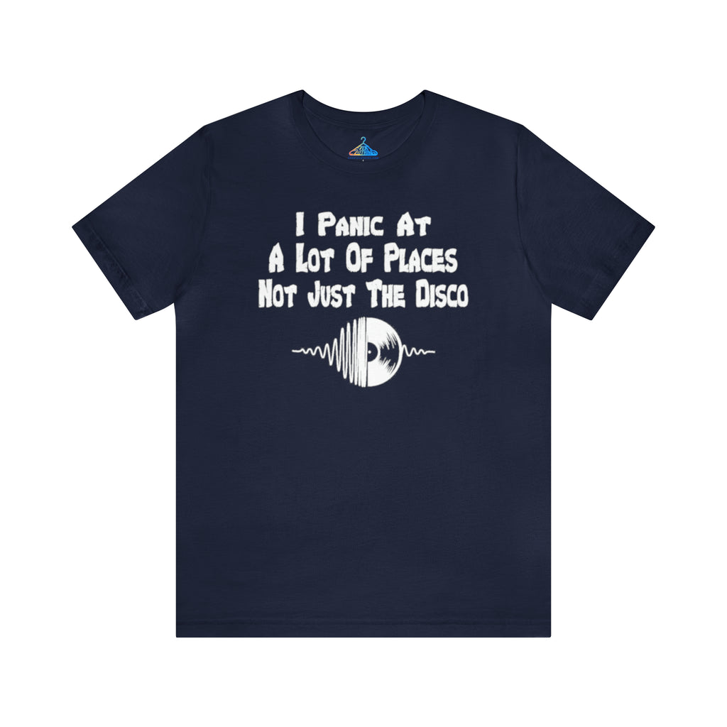 I Panic At Alot Of Places Not Just Disco T-Shirt - Eventclothing.com