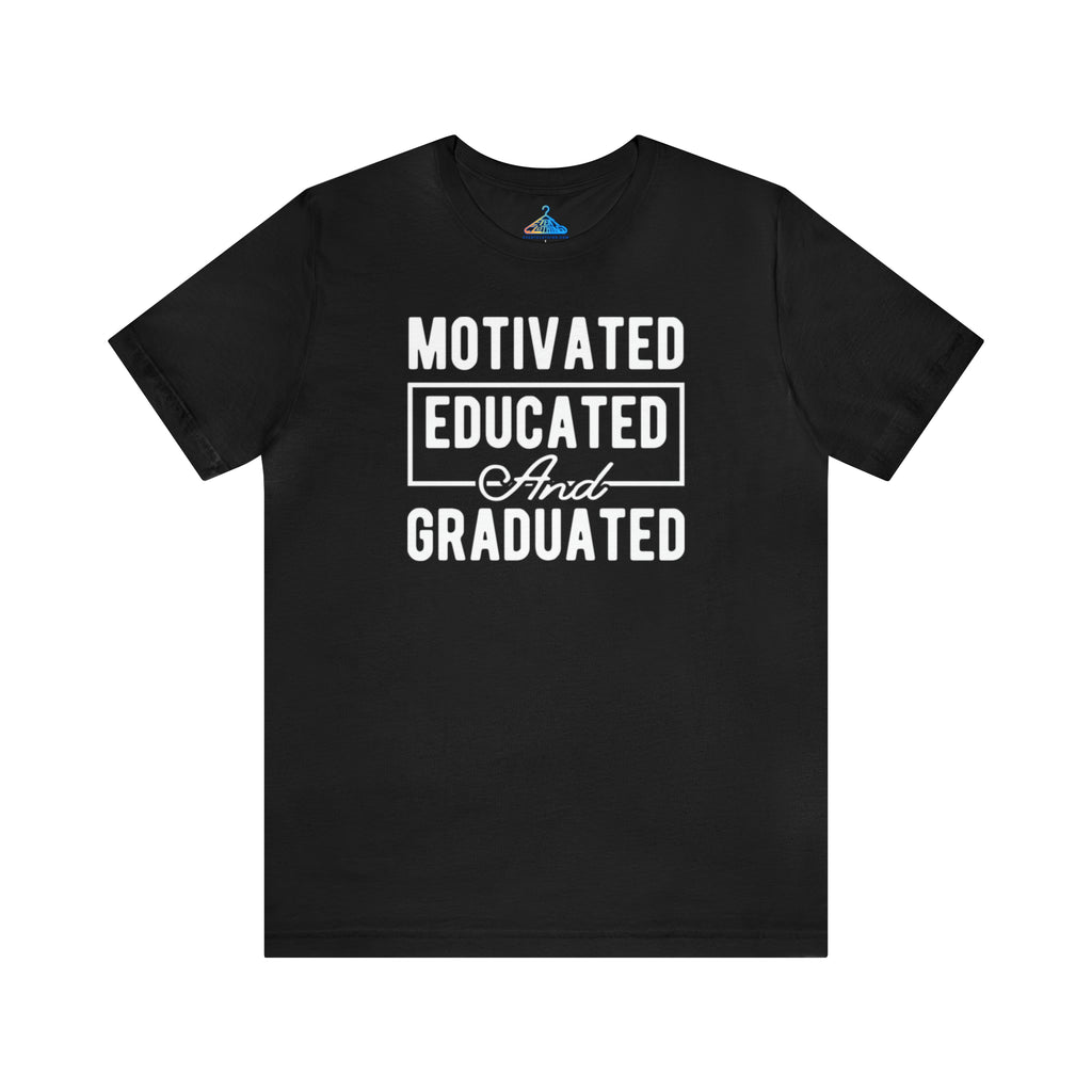 Motivated Educated And Graduated T-Shirt - Eventclothing.com