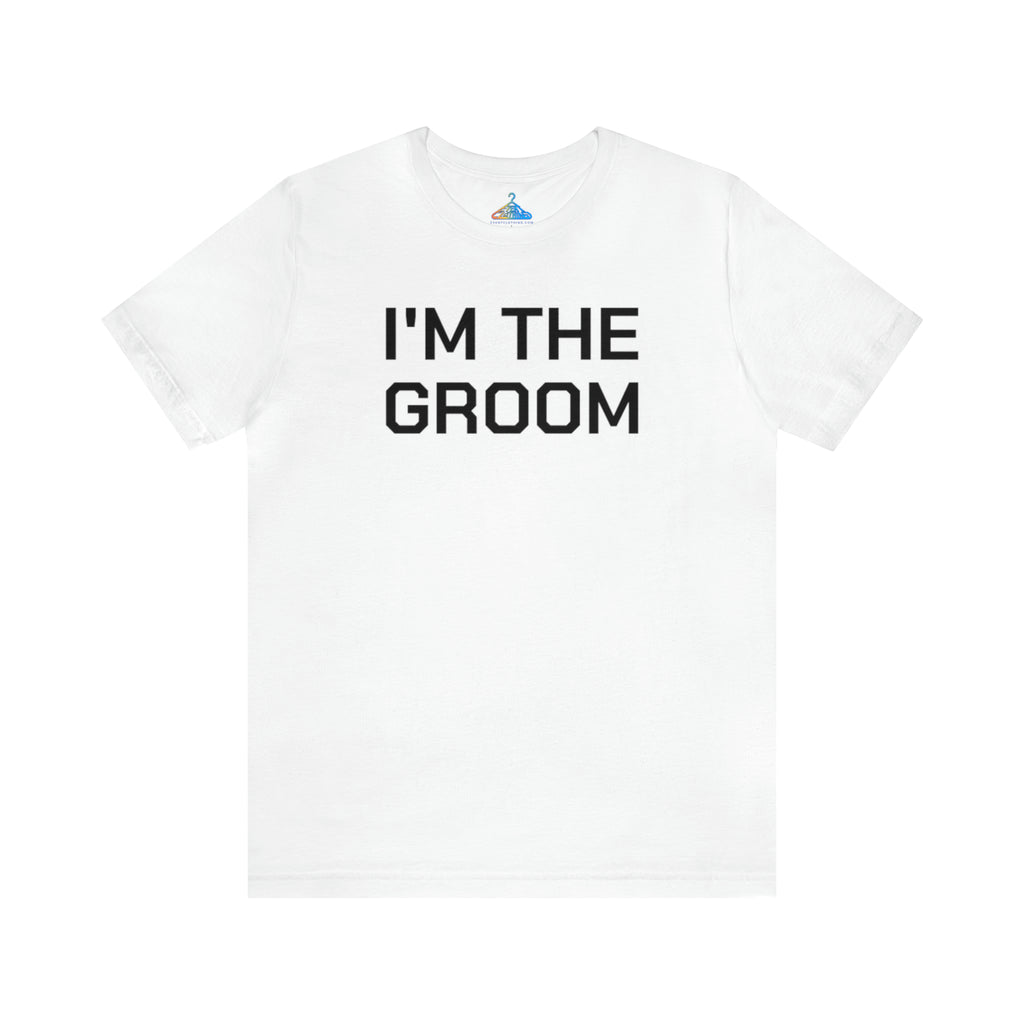 Im The Groom T-Shirt - Eventclothing.com