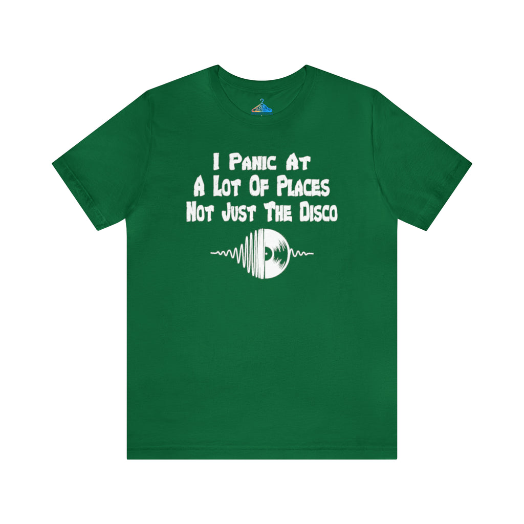 I Panic At Alot Of Places Not Just Disco T-Shirt - Eventclothing.com