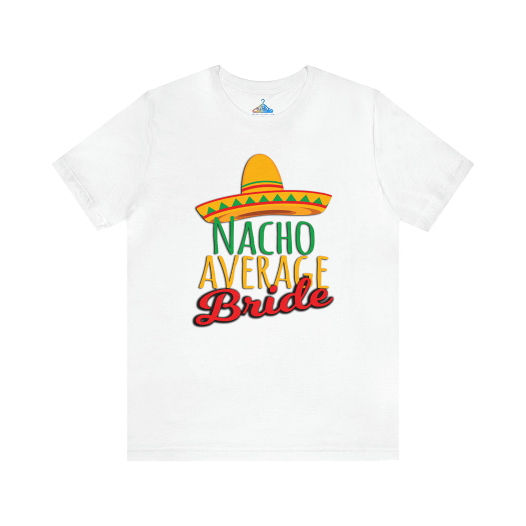 Nacho Average Bride T-Shirt - Eventclothing.com