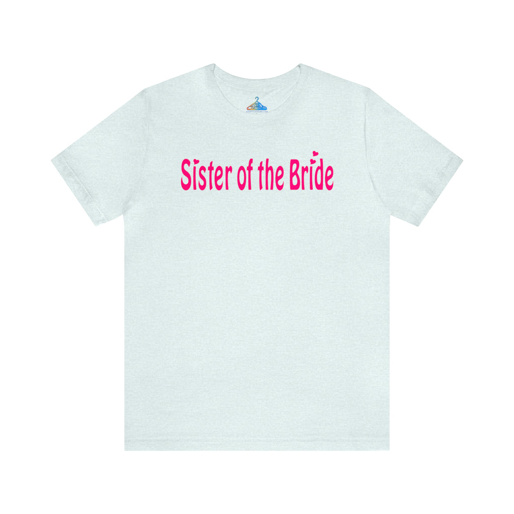 Sister of the Bride T-Shirt - Eventclothing.com