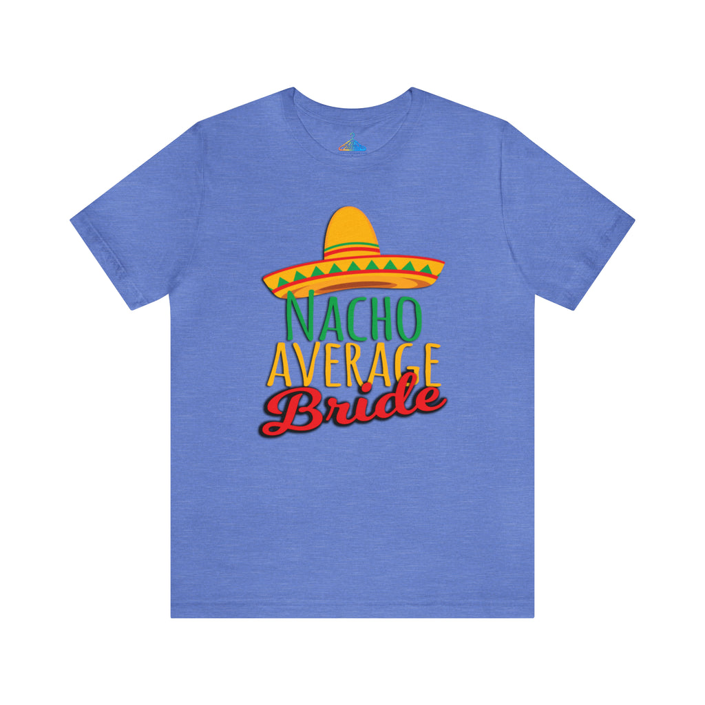 Nacho Average Bride T-Shirt - Eventclothing.com