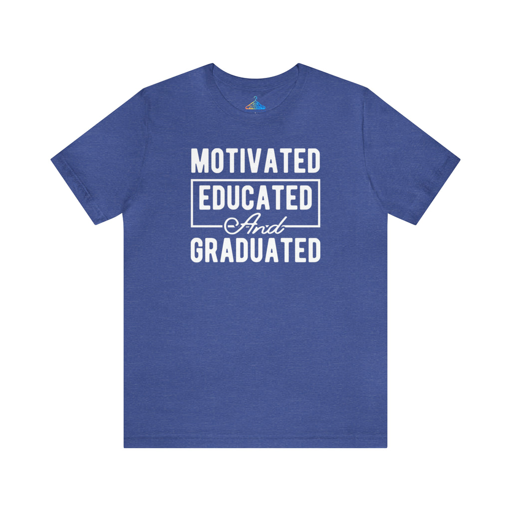 Motivated Educated And Graduated T-Shirt - Eventclothing.com