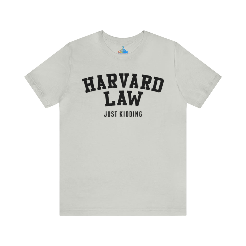 Harvard Law Just Kidding T-Shirt - Eventclothing.com