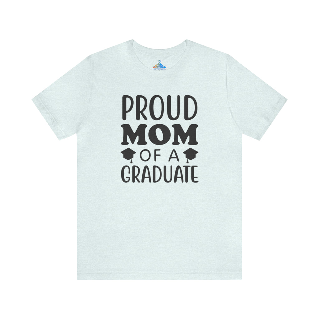 Proud Mom Of A Graduate T-Shirt - Eventclothing.com