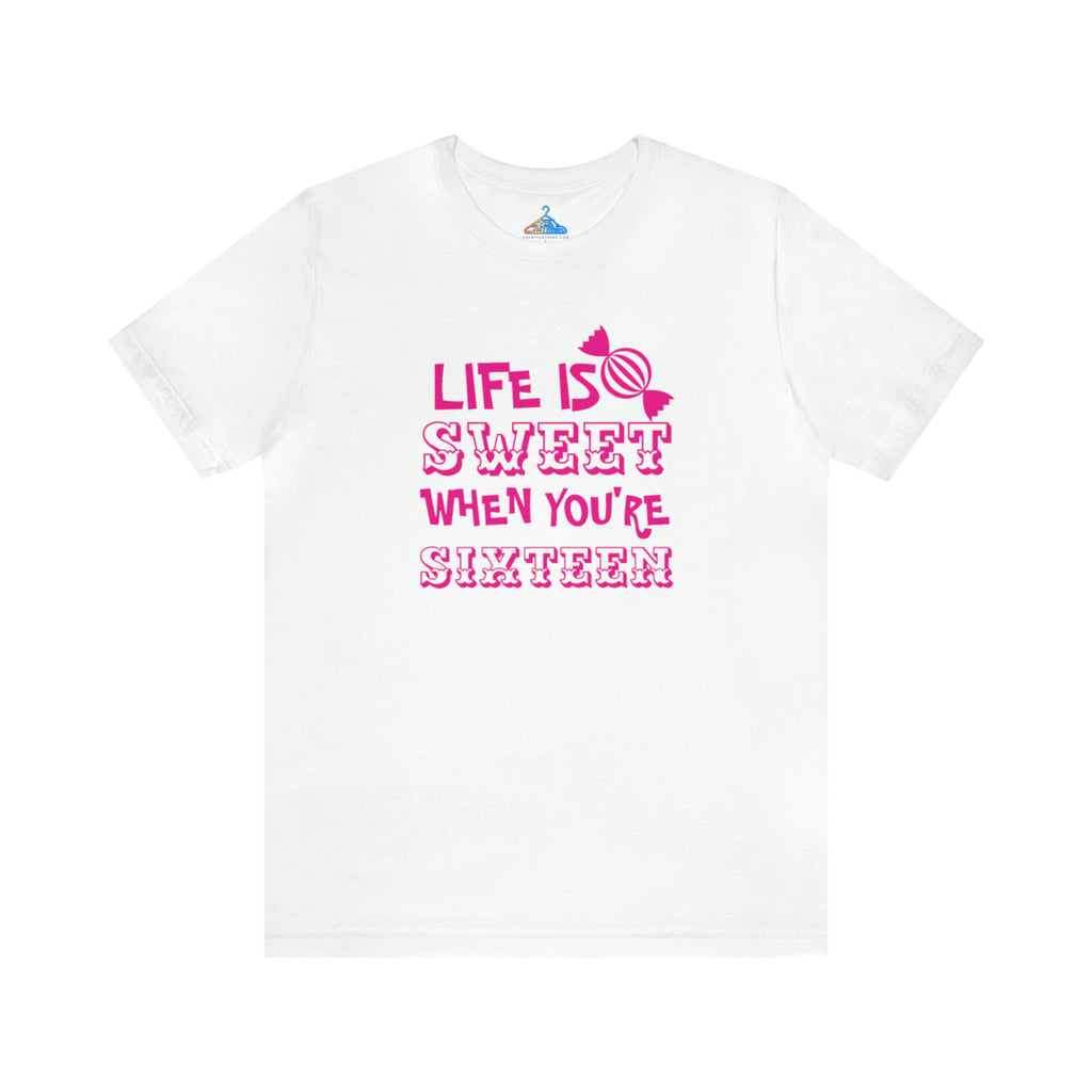 Life Is Sweet When Your Sixteen T-Shirt - Eventclothing.com