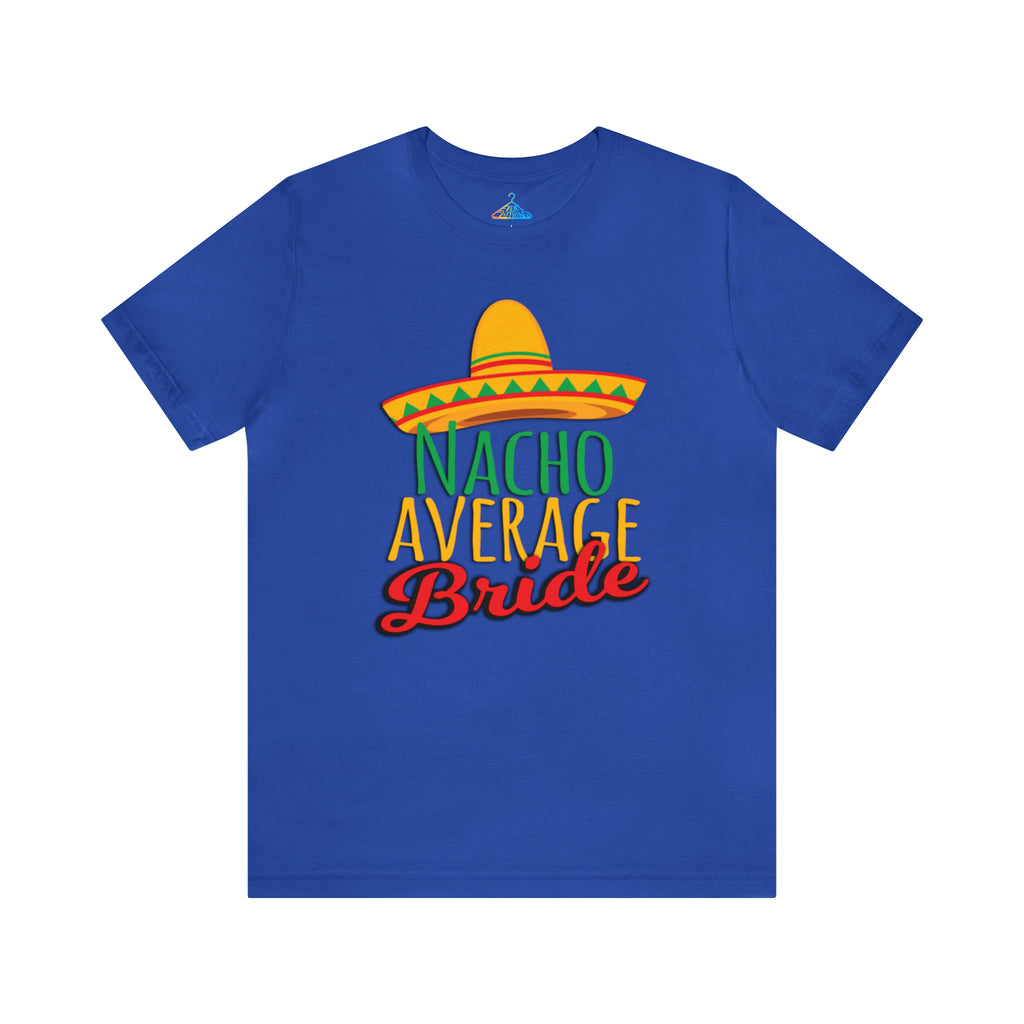 Nacho Average Bride T-Shirt - Eventclothing.com