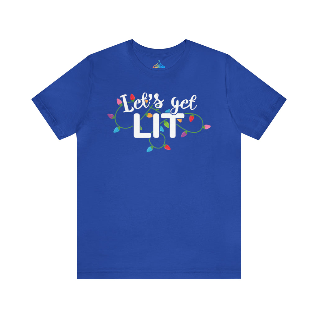 Lets Get Lit T-Shirt - Eventclothing.com