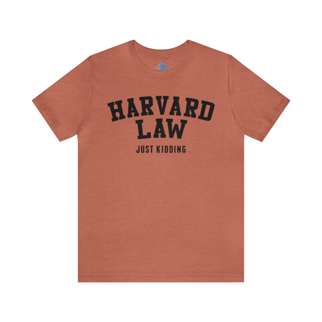 Harvard Law Just Kidding T-Shirt - Eventclothing.com