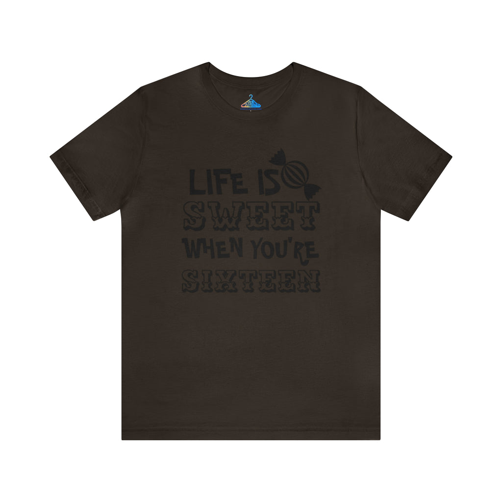 Life Is Sweet When Youre Sixteen T-Shirt - Eventclothing.com