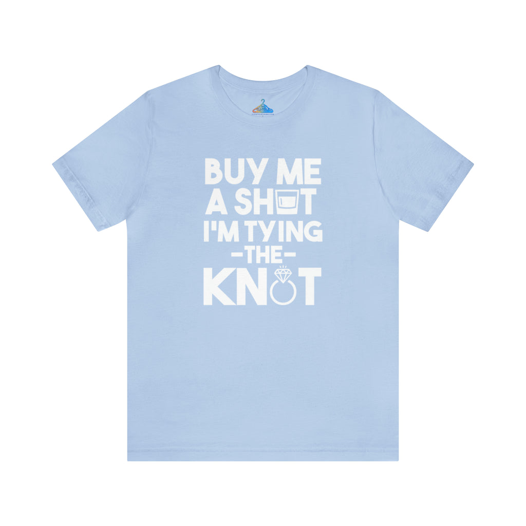 Buy Me A Shot Im Tying The Knot T-Shirt - Eventclothing.com