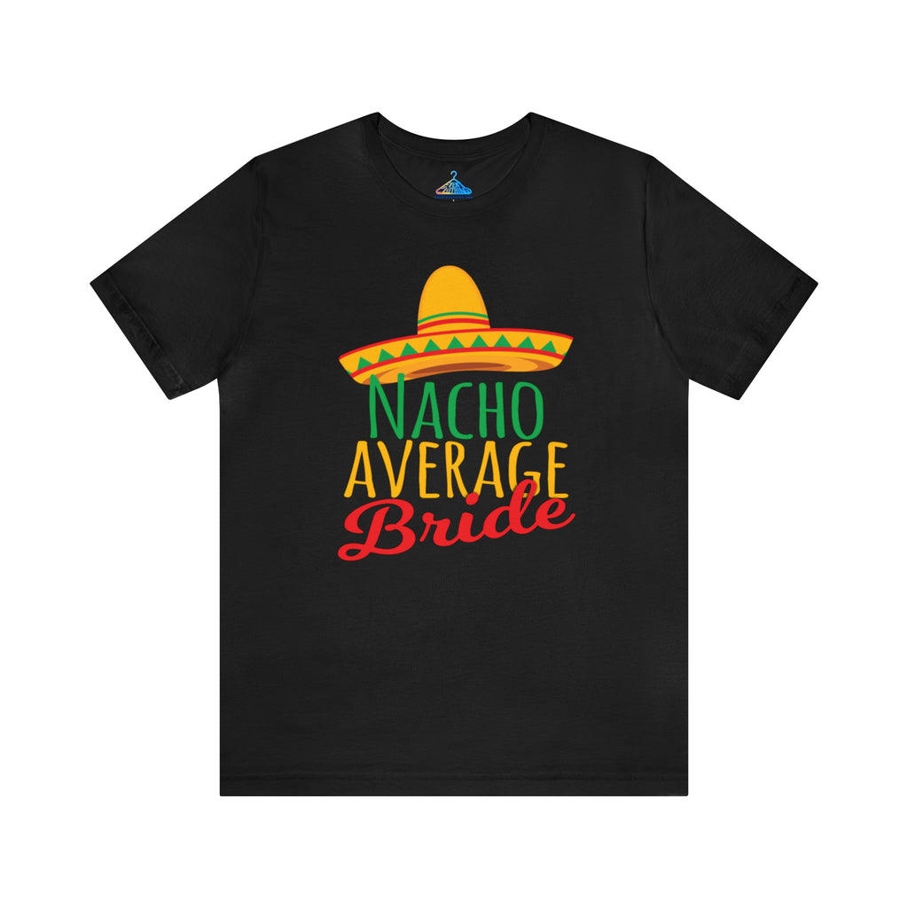 Nacho Average Bride T-Shirt - Eventclothing.com