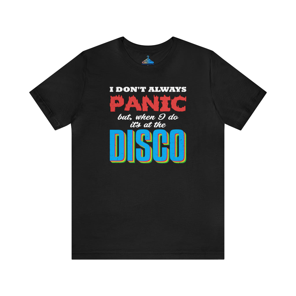 I Dont Always Panic But I Do When I Hear Disco T-Shirt - Eventclothing.com