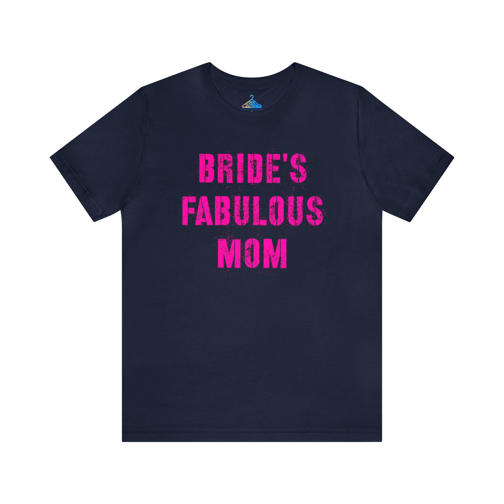 Brides Fabulous Mom T-Shirt - Eventclothing.com