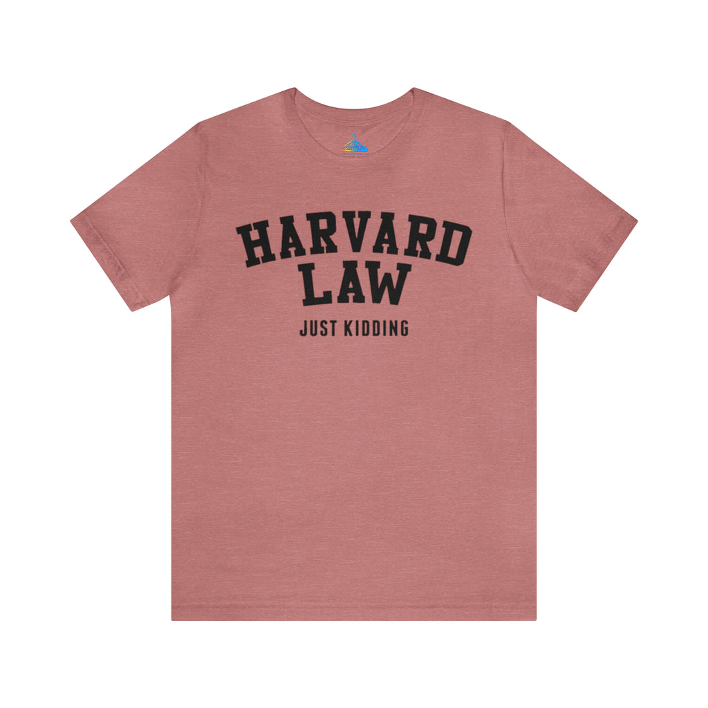 Harvard Law Just Kidding T-Shirt - Eventclothing.com