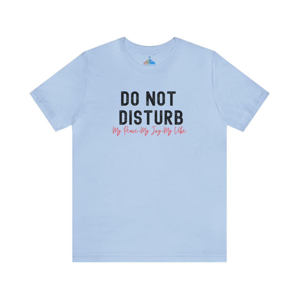 Do Not Disturb T-Shirt - Eventclothing.com