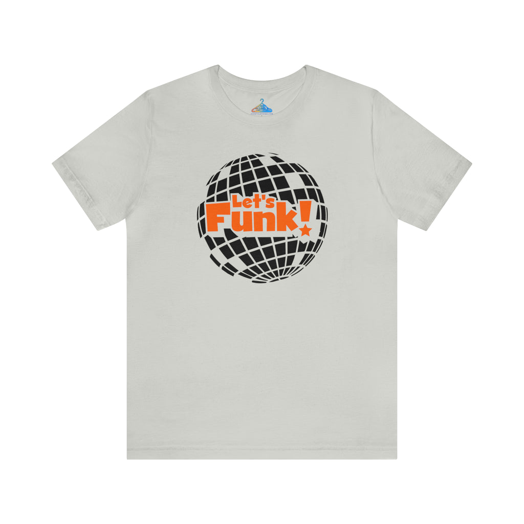 Lets Funk T-Shirt - Eventclothing.com