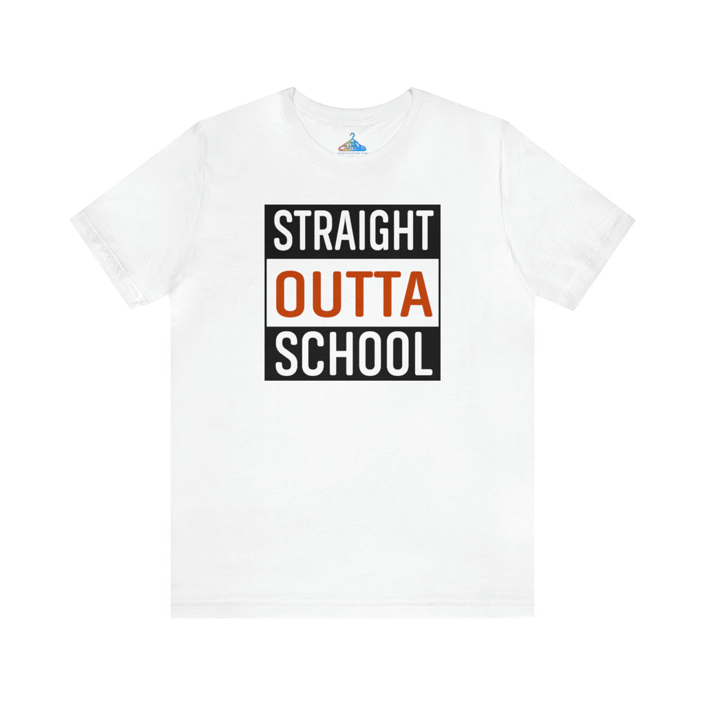 Straight Outta School T-Shirt - Eventclothing.com