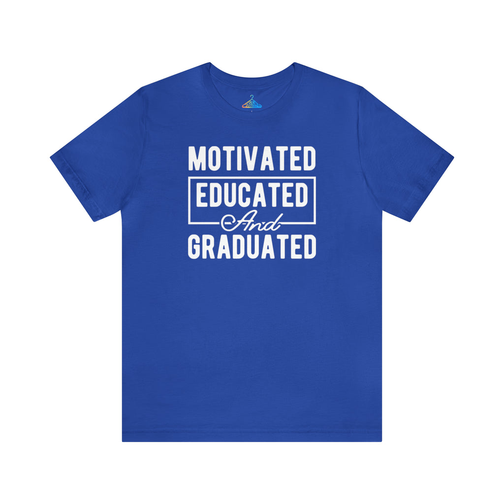 Motivated Educated And Graduated T-Shirt - Eventclothing.com